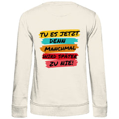 Damen Sweatshirt "Tue es jetzt..." - Grafikmagie