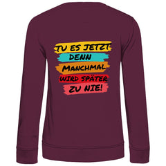 Damen Sweatshirt "Tue es jetzt..." - Grafikmagie