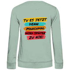 Damen Sweatshirt "Tue es jetzt..." - Grafikmagie