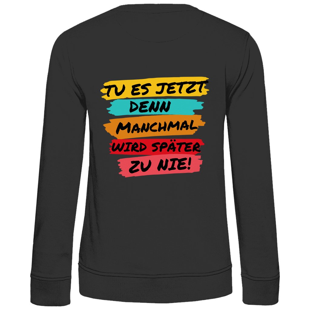 Damen Sweatshirt "Tue es jetzt..." - Grafikmagie