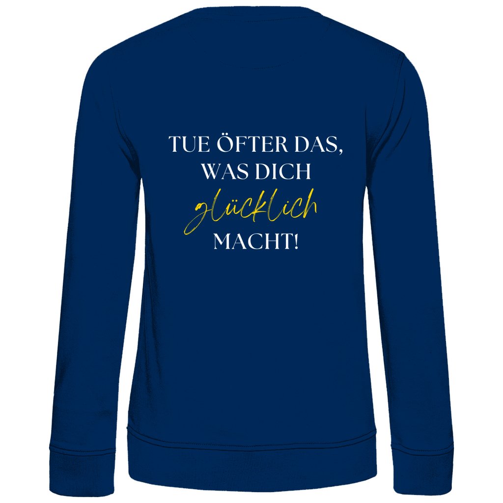 Damen Sweatshirt "Tue öfter das, was dich glücklich macht" - Grafikmagie