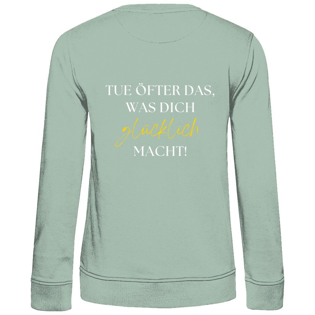 Damen Sweatshirt "Tue öfter das, was dich glücklich macht" - Grafikmagie