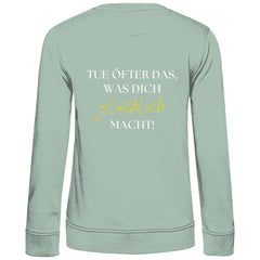 Damen Sweatshirt "Tue öfter das, was dich glücklich macht" - Grafikmagie