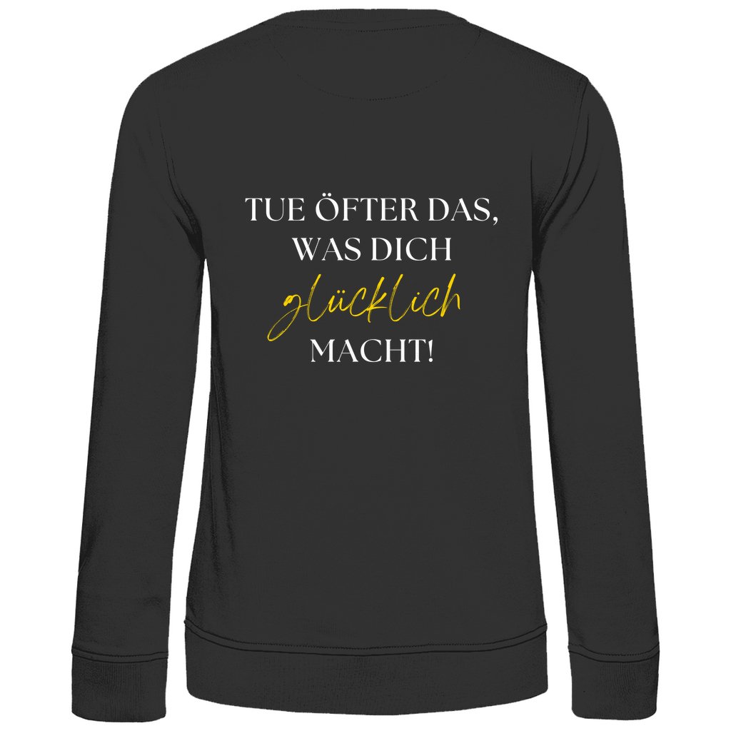 Damen Sweatshirt "Tue öfter das, was dich glücklich macht" - Grafikmagie