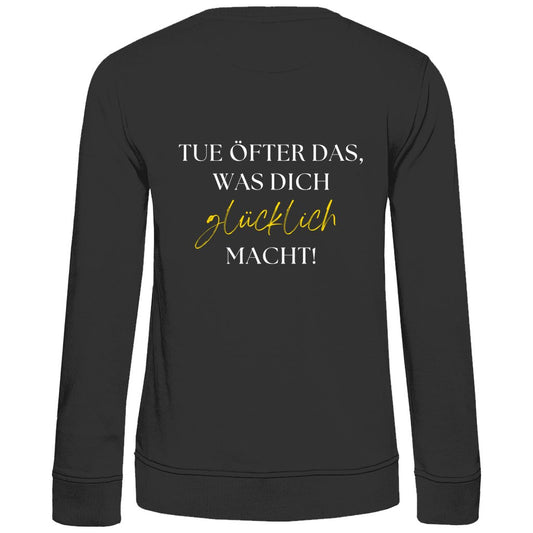 Damen Sweatshirt "Tue öfter das, was dich glücklich macht" - Grafikmagie