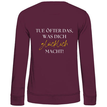 Damen Sweatshirt "Tue öfter das, was dich glücklich macht" - Grafikmagie