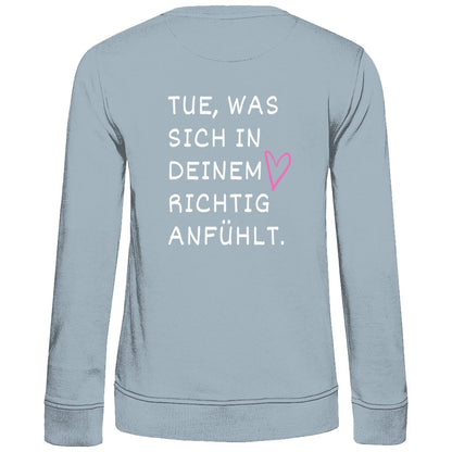 Damen Sweatshirt "Tue, was sich in deinem Herz richtig anfühlt" - Grafikmagie