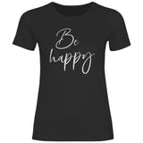 Damen T-Shirt "Be happy" - Grafikmagie