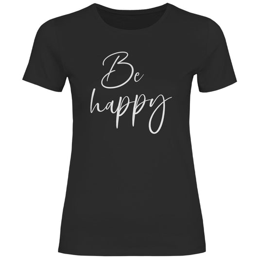 Damen T-Shirt "Be happy" - Grafikmagie