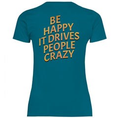 Damen T-Shirt "Be Happy It Drives People Crazy!" - Grafikmagie