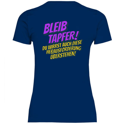 Damen T-Shirt "Bleib tapfer..." - Grafikmagie