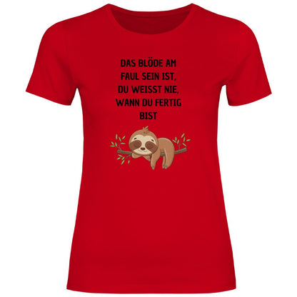 Damen T-Shirt "Das blöde am faul sein..." - Grafikmagie