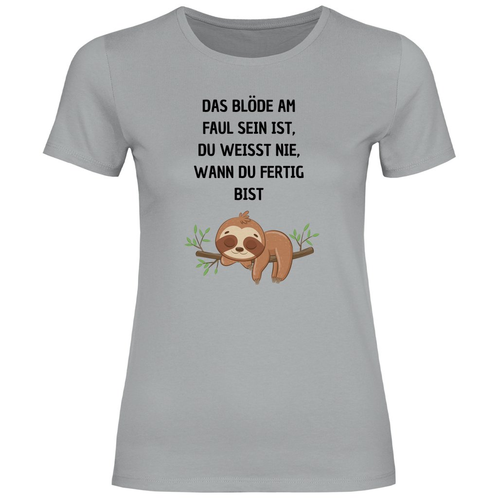 Damen T-Shirt "Das blöde am faul sein..." - Grafikmagie