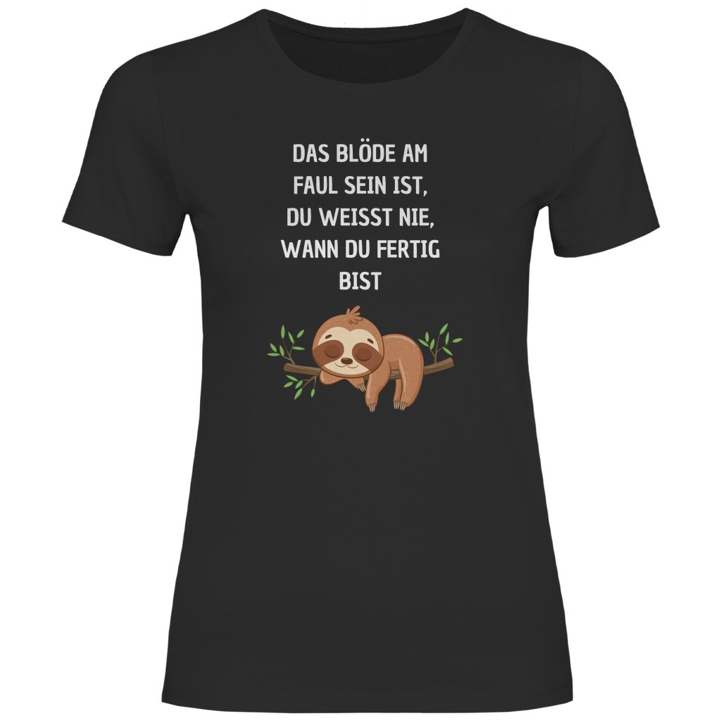 Damen T-Shirt "Das blöde am faul sein..." - Grafikmagie