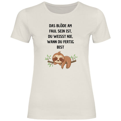 Damen T-Shirt "Das blöde am faul sein..." - Grafikmagie