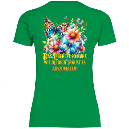 Damen T-Shirt "Das Leben ist so bunt wie du dich traust..." - Grafikmagie