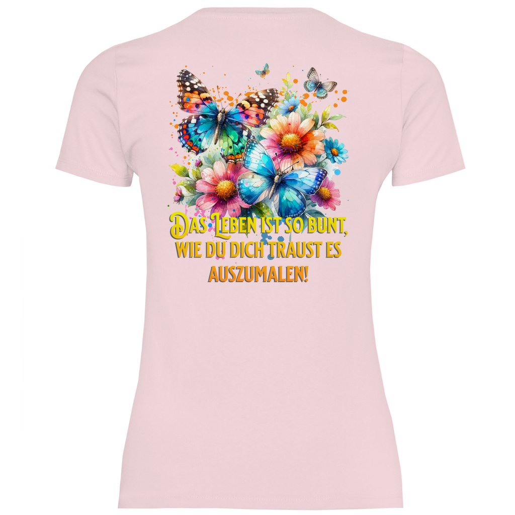 Damen T-Shirt "Das Leben ist so bunt wie du dich traust..." - Grafikmagie