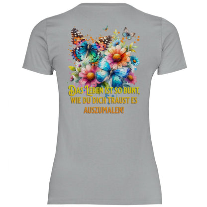 Damen T-Shirt "Das Leben ist so bunt wie du dich traust..." - Grafikmagie