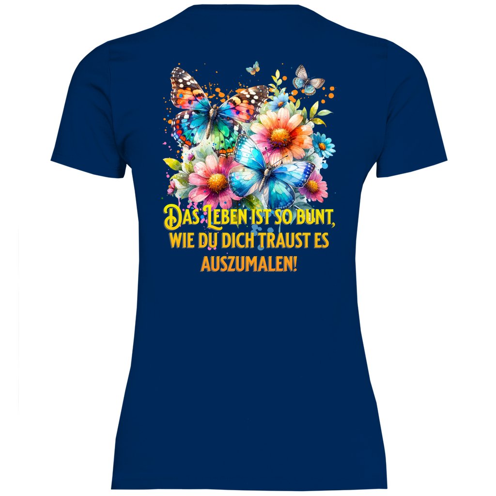 Damen T-Shirt "Das Leben ist so bunt wie du dich traust..." - Grafikmagie