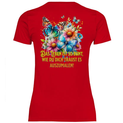 Damen T-Shirt "Das Leben ist so bunt wie du dich traust..." - Grafikmagie