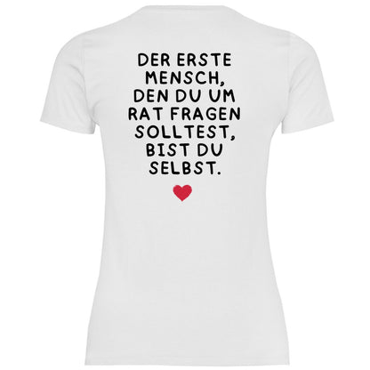 Damen T-Shirt "Der erste Mensch den du um Rat fragen solltest..." - Grafikmagie