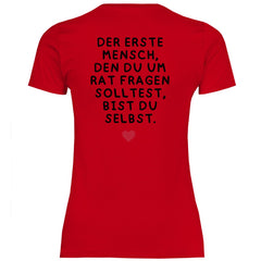 Damen T-Shirt "Der erste Mensch den du um Rat fragen solltest..." - Grafikmagie
