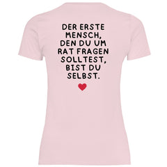 Damen T-Shirt "Der erste Mensch den du um Rat fragen solltest..." - Grafikmagie