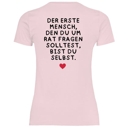 Damen T-Shirt "Der erste Mensch den du um Rat fragen solltest..." - Grafikmagie