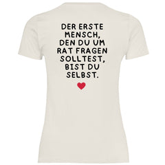 Damen T-Shirt "Der erste Mensch den du um Rat fragen solltest..." - Grafikmagie