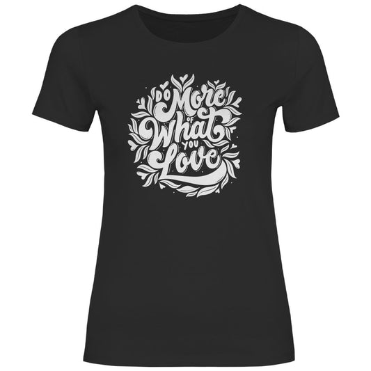 Damen T-Shirt "Do more of what you love" - Grafikmagie