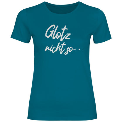 Damen T-Shirt "Glotz nicht so!" - Grafikmagie