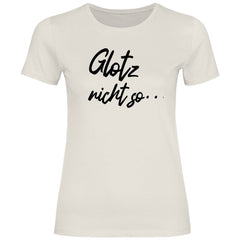 Damen T-Shirt "Glotz nicht so!" - Grafikmagie