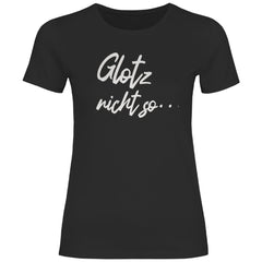 Damen T-Shirt "Glotz nicht so!" - Grafikmagie