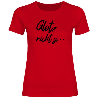 Damen T-Shirt "Glotz nicht so!" - Grafikmagie
