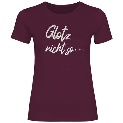 Damen T-Shirt "Glotz nicht so!" - Grafikmagie
