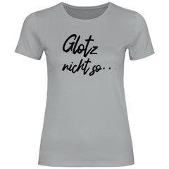 Damen T-Shirt "Glotz nicht so!" - Grafikmagie