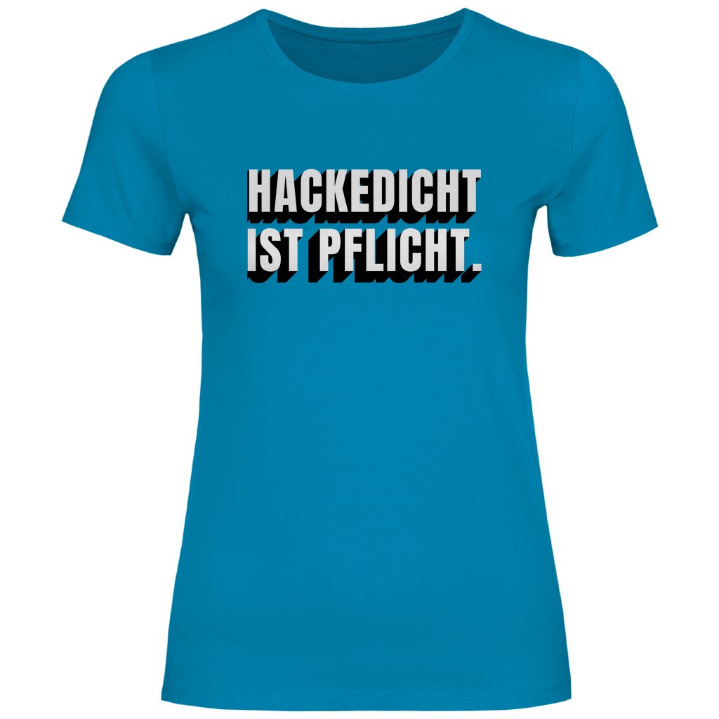 Damen T-Shirt "Hackedicht ist Pflicht." - Grafikmagie