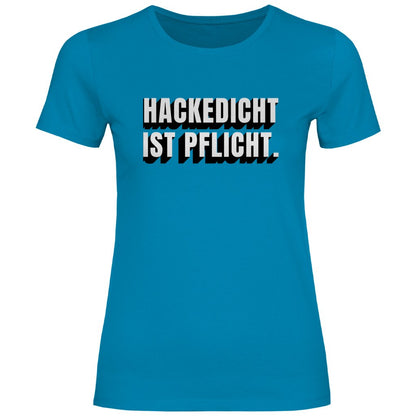 Damen T-Shirt "Hackedicht ist Pflicht." - Grafikmagie