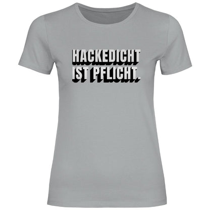 Damen T-Shirt "Hackedicht ist Pflicht." - Grafikmagie