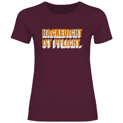 Damen T-Shirt "Hackedicht ist Pflicht." - Grafikmagie