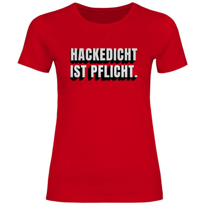Damen T-Shirt "Hackedicht ist Pflicht." - Grafikmagie