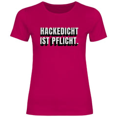 Damen T-Shirt "Hackedicht ist Pflicht." - Grafikmagie