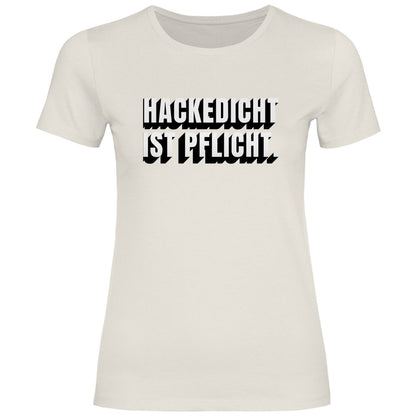 Damen T-Shirt "Hackedicht ist Pflicht." - Grafikmagie