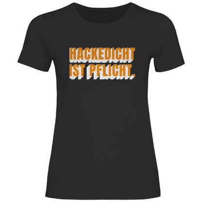 Damen T-Shirt "Hackedicht ist Pflicht." - Grafikmagie