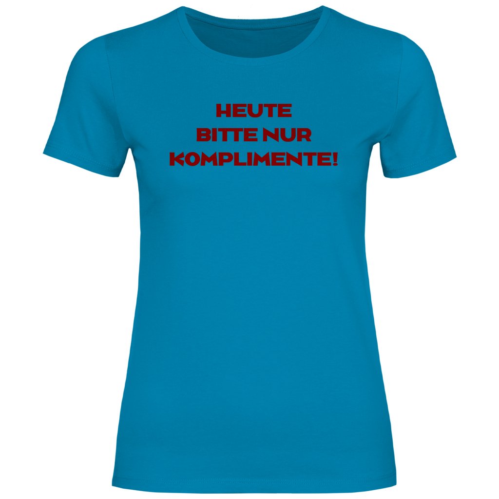 Damen T-Shirt "Heute bitte nur Komplimente!" - Grafikmagie