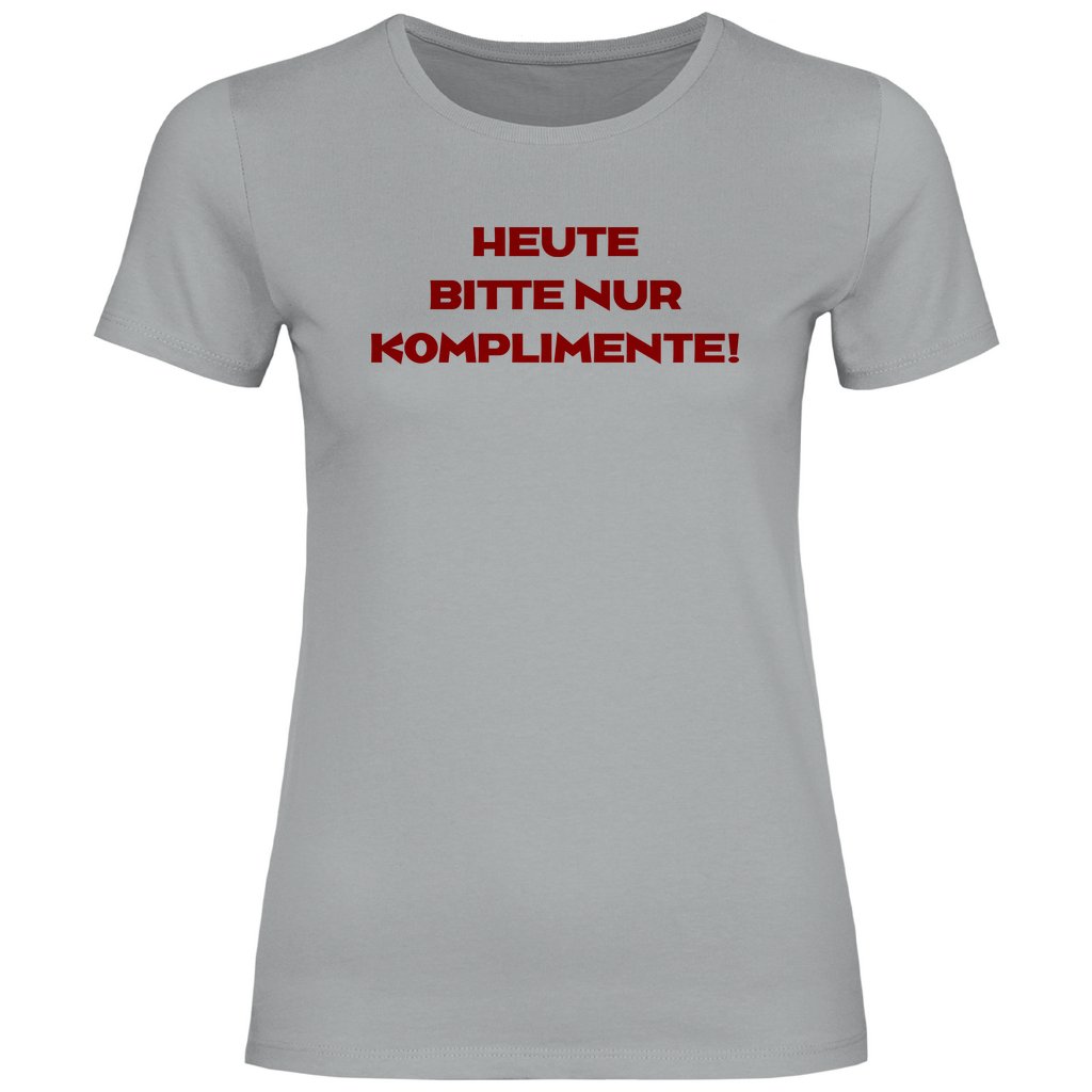 Damen T-Shirt "Heute bitte nur Komplimente!" - Grafikmagie