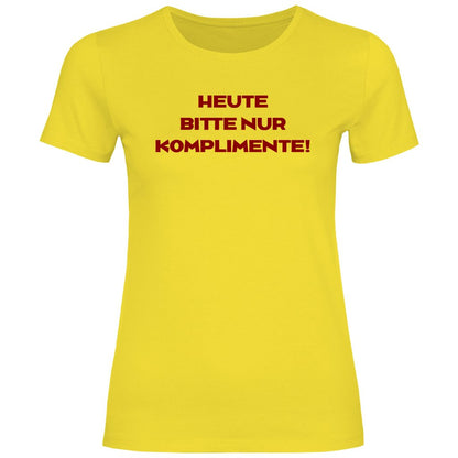 Damen T-Shirt "Heute bitte nur Komplimente!" - Grafikmagie