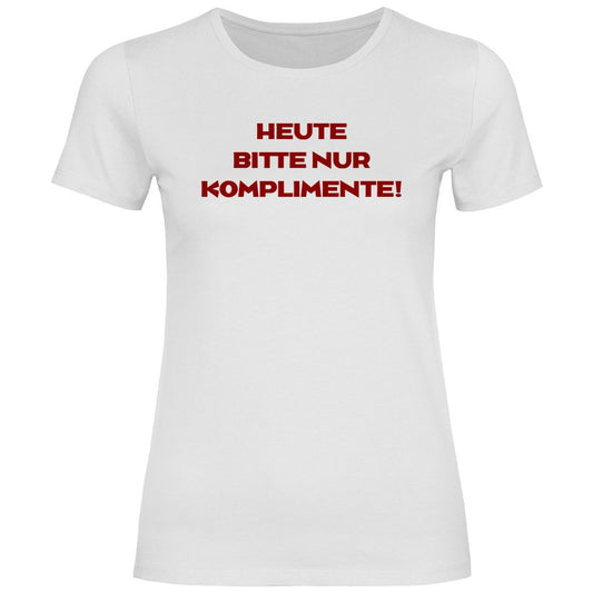 Damen T-Shirt "Heute bitte nur Komplimente!" - Grafikmagie