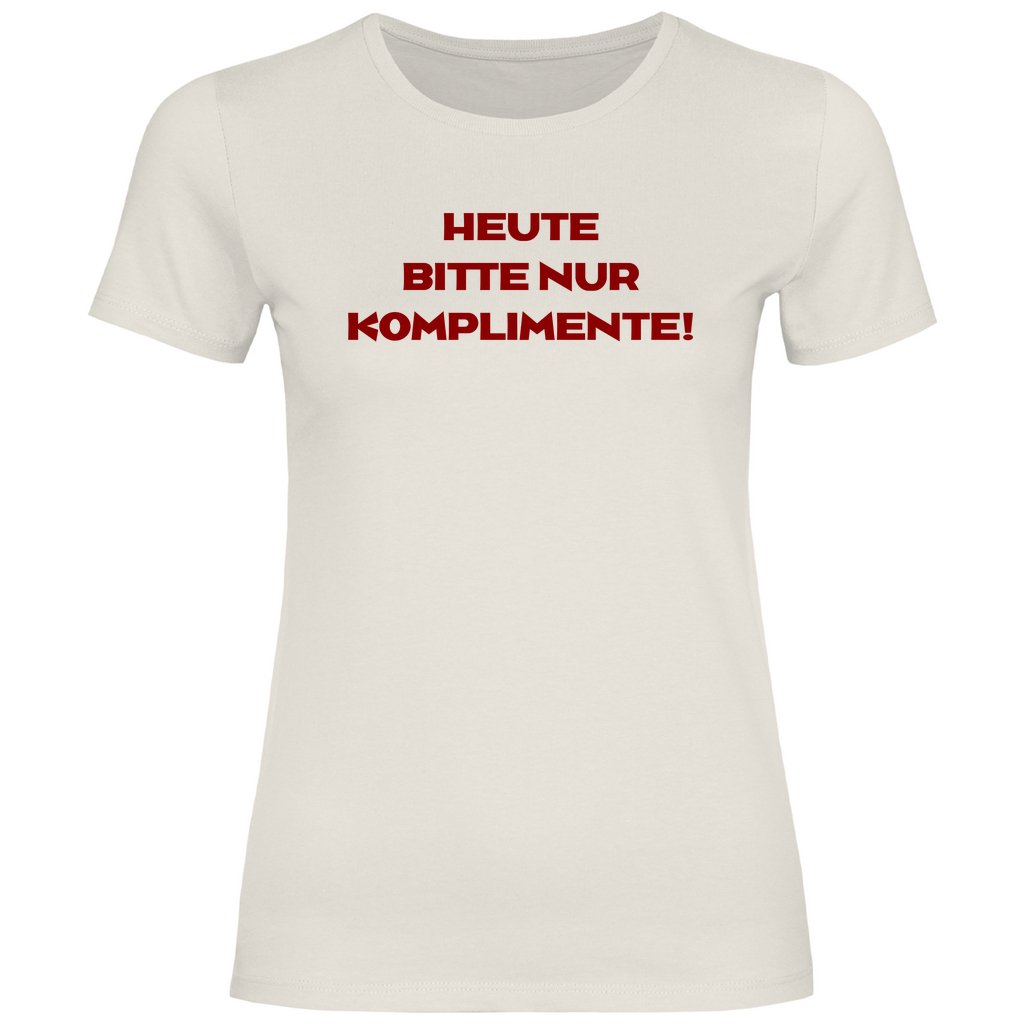 Damen T-Shirt "Heute bitte nur Komplimente!" - Grafikmagie