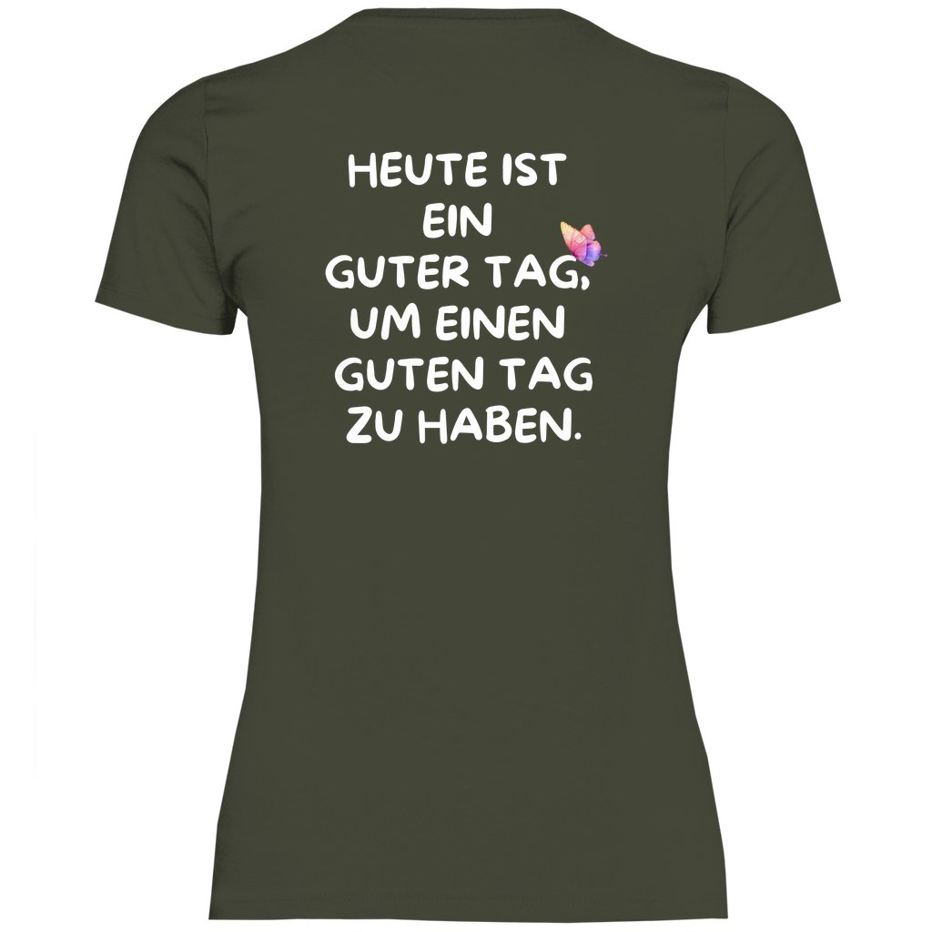 Damen T-Shirt "Heute ist ein Guter Tag um einen guten Tag zu haben!" - Grafikmagie